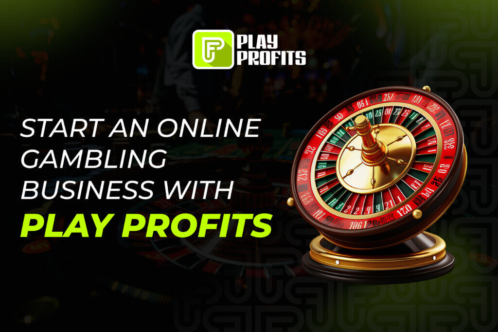 Start an Online Gambling Business with Play Profits
